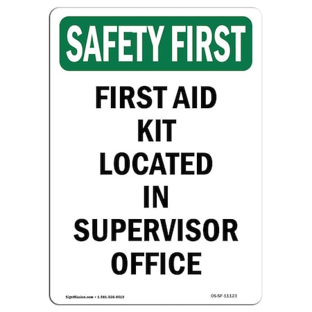 Signmission OSHA SAFETY FIRST, 14" Height, Decal, 14" x 10", Portrait, First Aid Kit Located In Supervisor OS-SF-D-1014-V-11123